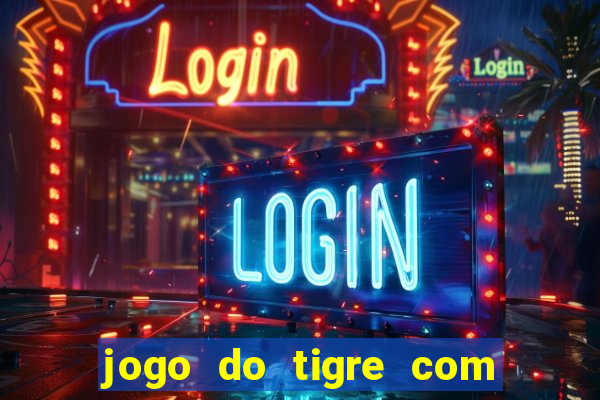 jogo do tigre com 5 reais